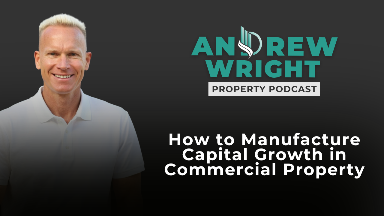 How to Manufacture Capital Growth in Commercial Property