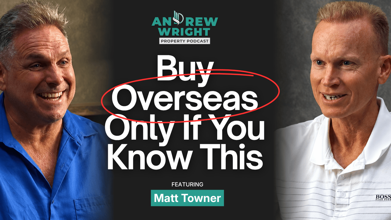 How to Invest in Overseas Property Without Losing Everything with Matt Towner